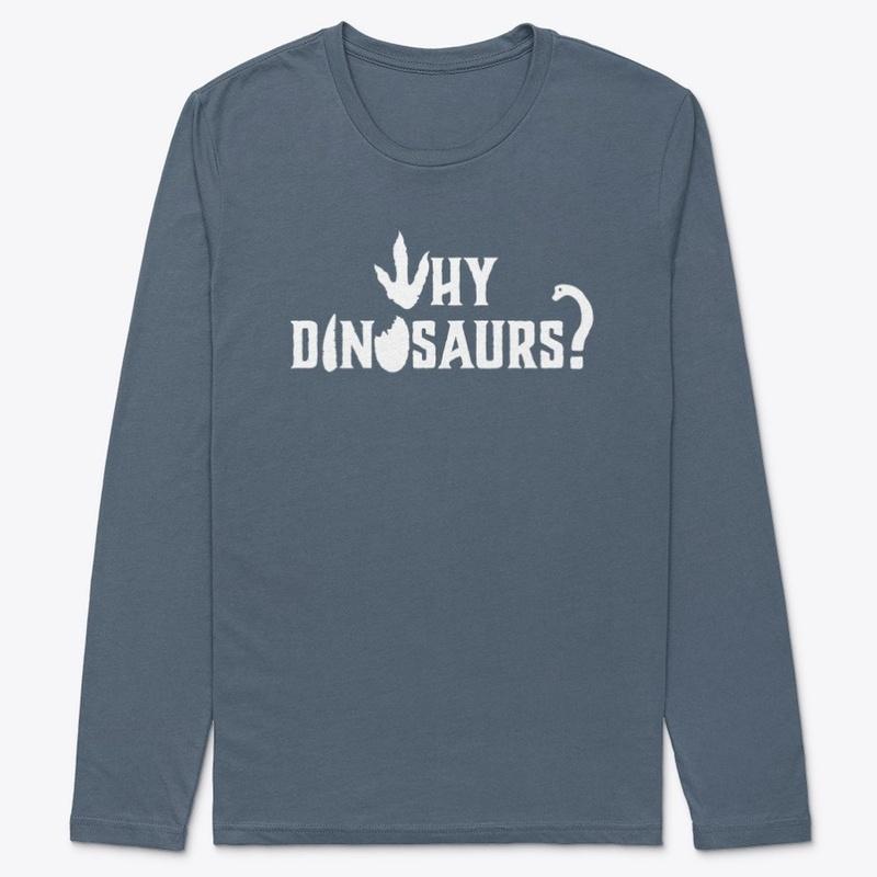 WHY DINOSAURS Long Sleeve T-shirt