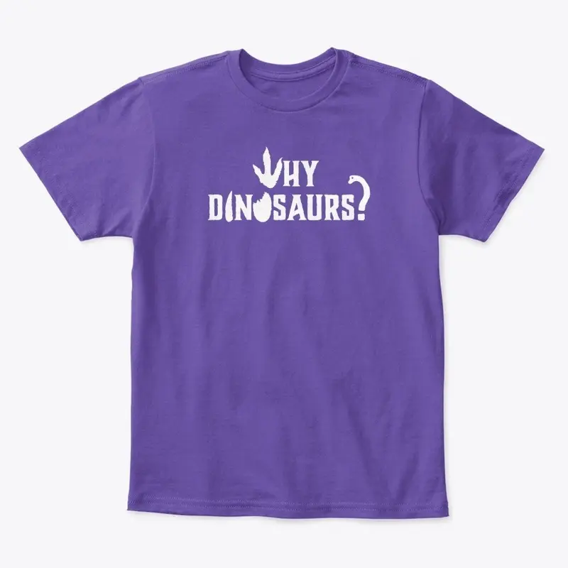 WHY DINOSAURS Kids T-shirt