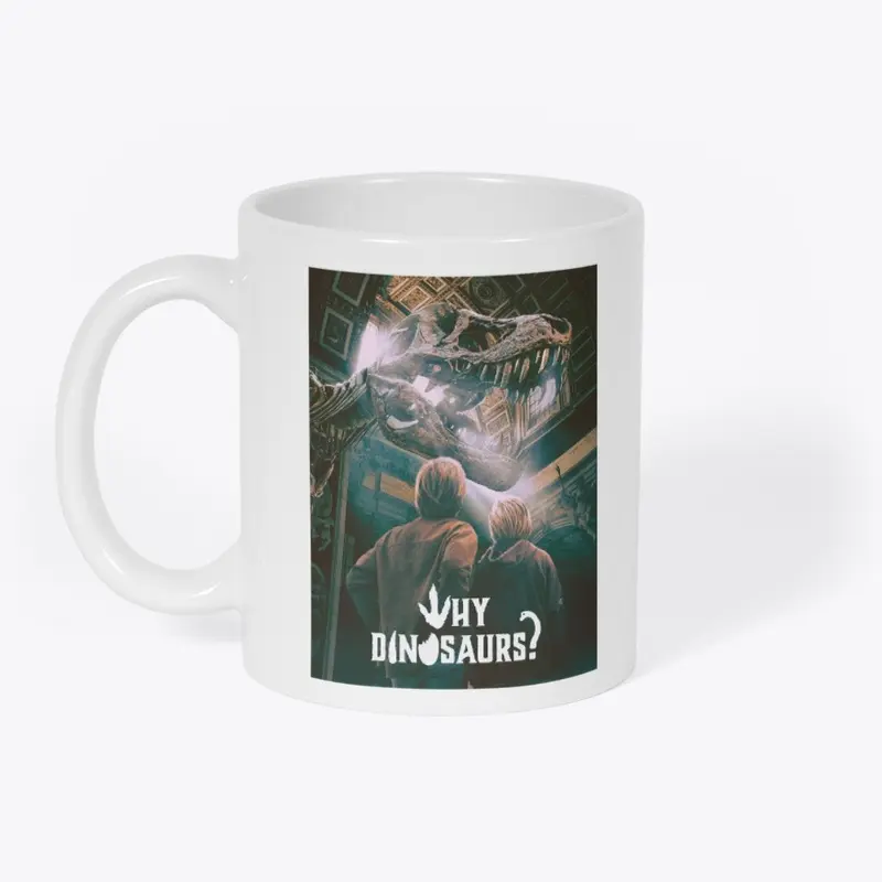 WHY DINOSAURS Coffee Mug