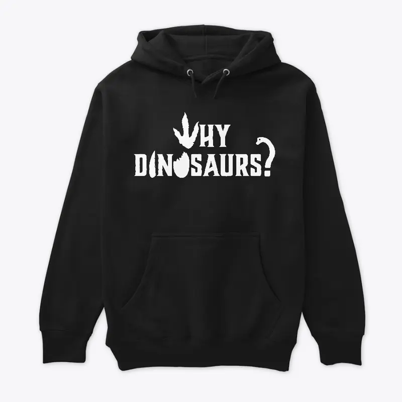 WHY DINOSAURS Pullover Hoodie